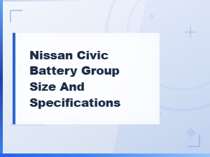 Nissan Civic Battery Group Size and Specifications – Installation Guide