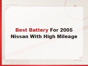 Best Battery for a High Mileage Nissan