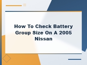 How to Find the Right Battery Group Size for a 2005 Nissan