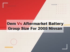 Oem vs Aftermarket Battery Group Size Guide for 2005 Nissan Models