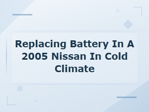 How to Replace the Battery in a 2005 Nissan in Cold Weather Conditions
